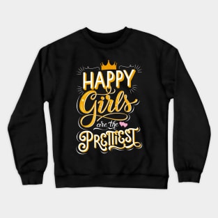 Girl power: Happy girls are the prettiest Crewneck Sweatshirt